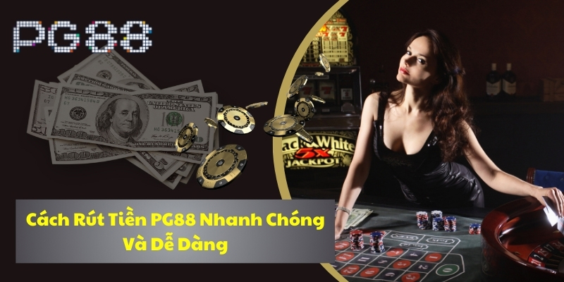 4 bước rút tiền PG88 nhanh chóng đơn giản