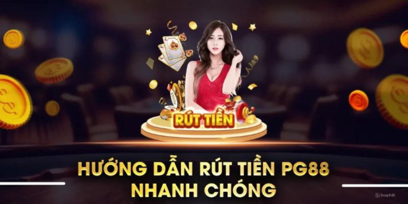 Rút tiền PG88 với đa kênh hỗ trợ