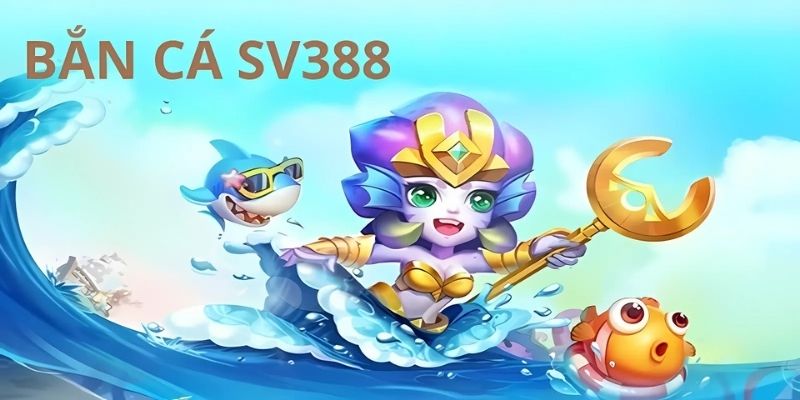 Giới thiệu bắn cá SV388
